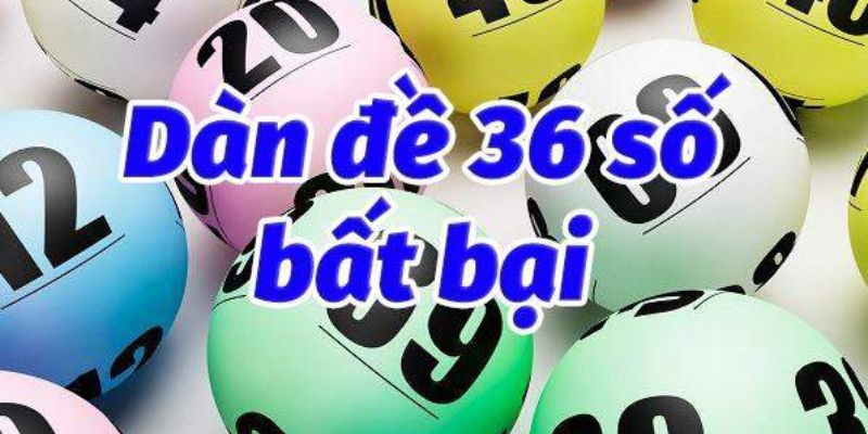 Dàn đề 36 con bất bại là gì?